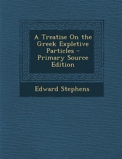 Front cover_A Treatise On the Greek Expletive Particles - Primary Source Edition