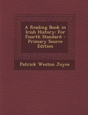 A Reading Book in Irish History: For Fourth Standard - Primary Source Edition