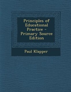 Principles of Educational Practice - Primary Source Edition