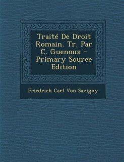 Front cover_Traité De Droit Romain. Tr. Par C. Guenoux