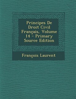 Principes De Droit Civil Français, Volume 14 - Primary Source Edition