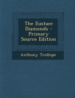 The Eustace Diamonds - Primary Source Edition
