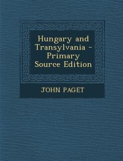 Couverture_Hungary and Transylvania - Primary Source Edition