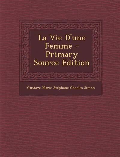 Front cover_La Vie D'une Femme - Primary Source Edition
