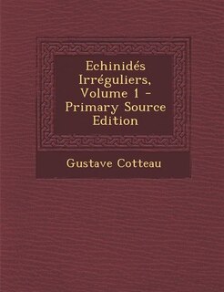 Echinidés Irréguliers, Volume 1 - Primary Source Edition