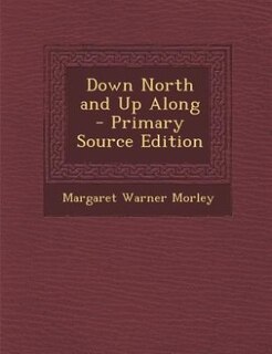 Front cover_Down North and Up Along - Primary Source Edition