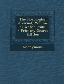 Couverture_The Horological Journal, Volume 141,&nbsp;issue 1 - Primary Source Edition