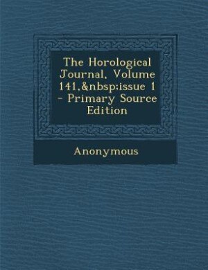 Couverture_The Horological Journal, Volume 141,&nbsp;issue 1 - Primary Source Edition
