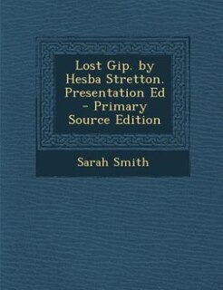 Front cover_Lost Gip. by Hesba Stretton. Presentation Ed - Primary Source Edition