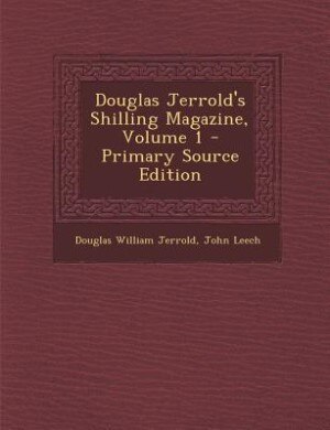 Front cover_Douglas Jerrold's Shilling Magazine, Volume 1 - Primary Source Edition