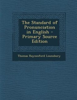Couverture_The Standard of Pronunciation in English - Primary Source Edition