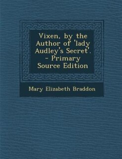 Front cover_Vixen, by the Author of 'lady Audley's Secret'. - Primary Source Edition