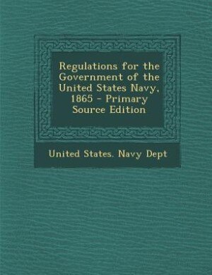 Couverture_Regulations for the Government of the United States Navy, 1865 - Primary Source Edition