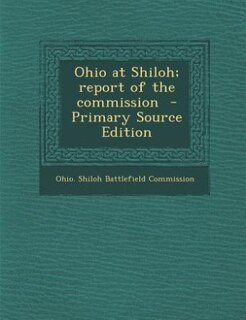 Ohio at Shiloh; report of the commission  - Primary Source Edition