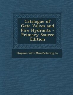 Front cover_Catalogue of Gate Valves and Fire Hydrants - Primary Source Edition