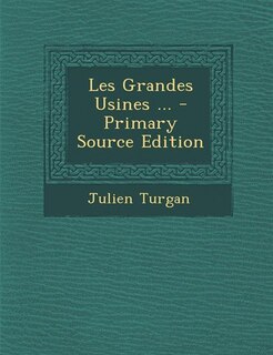 Front cover_Les Grandes Usines ... - Primary Source Edition