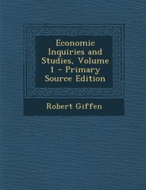 Couverture_Economic Inquiries and Studies, Volume 1 - Primary Source Edition