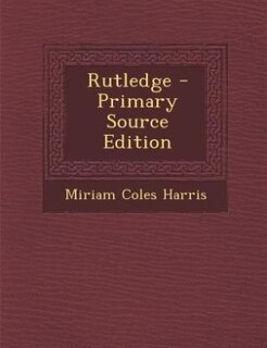 Rutledge - Primary Source Edition