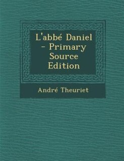 L'abbé Daniel - Primary Source Edition