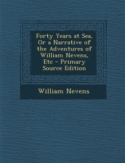 Couverture_Forty Years at Sea, Or a Narrative of the Adventures of William Nevens, Etc