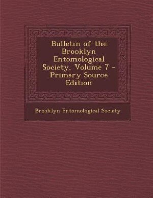Couverture_Bulletin of the Brooklyn Entomological Society, Volume 7 - Primary Source Edition