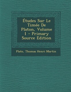 Études Sur Le Timée De Platon, Volume 1 - Primary Source Edition