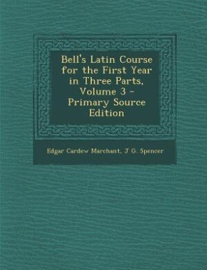 Front cover_Bell's Latin Course for the First Year in Three Parts, Volume 3