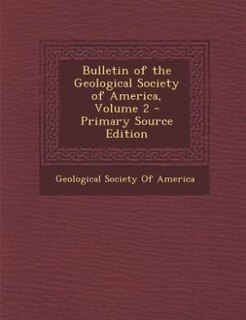 Couverture_Bulletin of the Geological Society of America, Volume 2 - Primary Source Edition