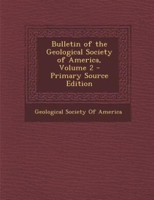 Couverture_Bulletin of the Geological Society of America, Volume 2 - Primary Source Edition