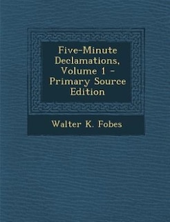 Couverture_Five-Minute Declamations, Volume 1 - Primary Source Edition