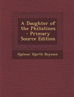 Front cover_A Daughter of the Philistines - Primary Source Edition
