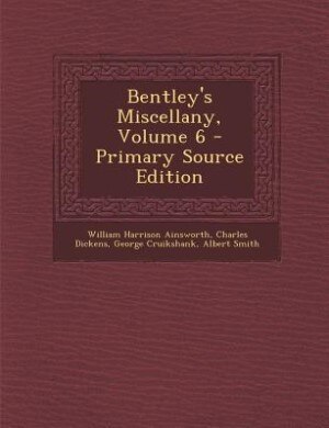 Front cover_Bentley's Miscellany, Volume 6 - Primary Source Edition