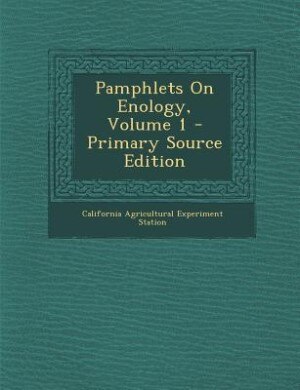 Pamphlets On Enology, Volume 1 - Primary Source Edition