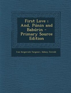 Front cover_First Love ; And, Púnin and Babúrin - Primary Source Edition