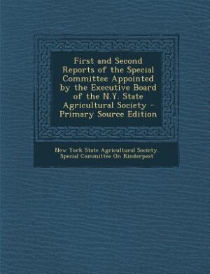 Front cover_First and Second Reports of the Special Committee Appointed by the Executive Board of the N.Y. State Agricultural Society - Primary Source Edition