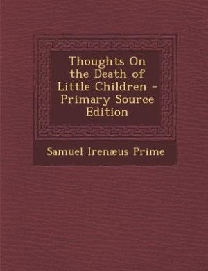 Front cover_Thoughts On the Death of Little Children - Primary Source Edition