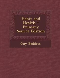 Front cover_Habit and Health - Primary Source Edition