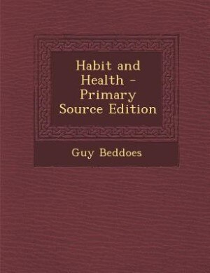 Front cover_Habit and Health - Primary Source Edition