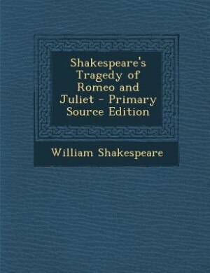 Couverture_Shakespeare's Tragedy of Romeo and Juliet - Primary Source Edition