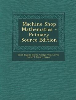 Front cover_Machine-Shop Mathematics - Primary Source Edition