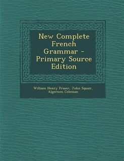 New Complete French Grammar - Primary Source Edition