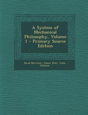 Couverture_A System of Mechanical Philosophy, Volume 1 - Primary Source Edition