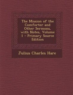 Couverture_The Mission of the Comforter and Other Sermons, with Notes, Volume 1 - Primary Source Edition