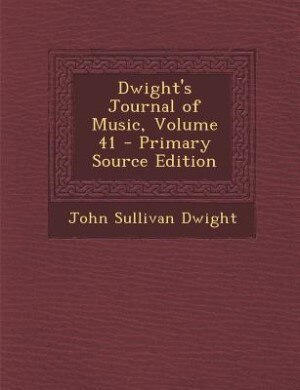 Front cover_Dwight's Journal of Music, Volume 41 - Primary Source Edition