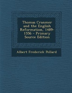 Thomas Cranmer and the English Reformation, 1489-1556 - Primary Source Edition