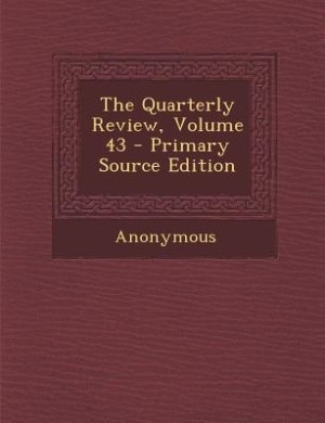 Front cover_The Quarterly Review, Volume 43 - Primary Source Edition