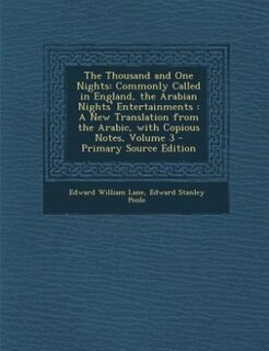 The Thousand and One Nights: Commonly Called in England, the Arabian Nights' Entertainments : A New Translation from the Arabic,