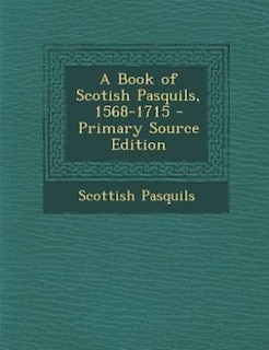 Front cover_A Book of Scotish Pasquils, 1568-1715 - Primary Source Edition