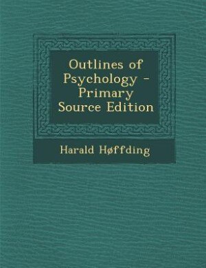Outlines of Psychology - Primary Source Edition