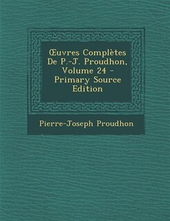 Couverture_Ouvres Compl&egrave;tes De P.-J. Proudhon, Volume 24 - Primary Source Edition